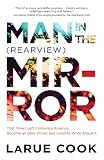 Man in the (Rearview) Mirror: That Time I Left Corporate America, Became an Uber Driver, and Lived t