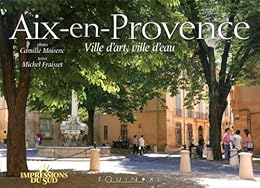 Aix-en-Provence, ville d'art, ville d'eau