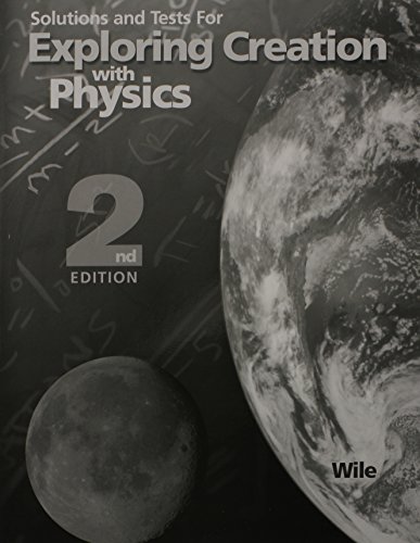 Solutions and Tests for Exploring Creation with Physics 2nd Edition