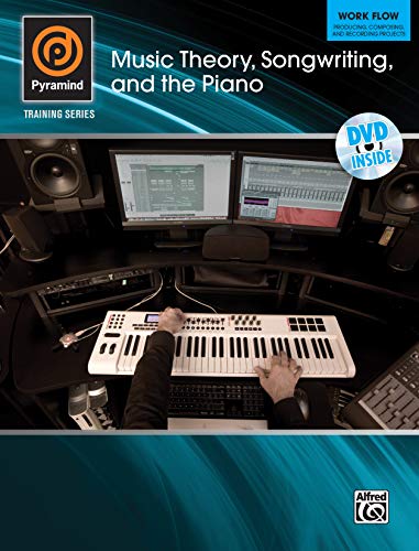 Pyramind Training -- Music Theory, Songwriting, and the Piano: Work Flow -- Producing, Composing, an by Matt Donner, Lynda Arnold, Anthony Michael Peterson, Steve Heithecker
