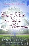 Can't Wait to Get to Heaven by Fannie Flagg front cover