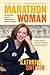 Marathon Woman: Running the Race to Revolutionize Women's Sports - Book by Kathrine Switzer