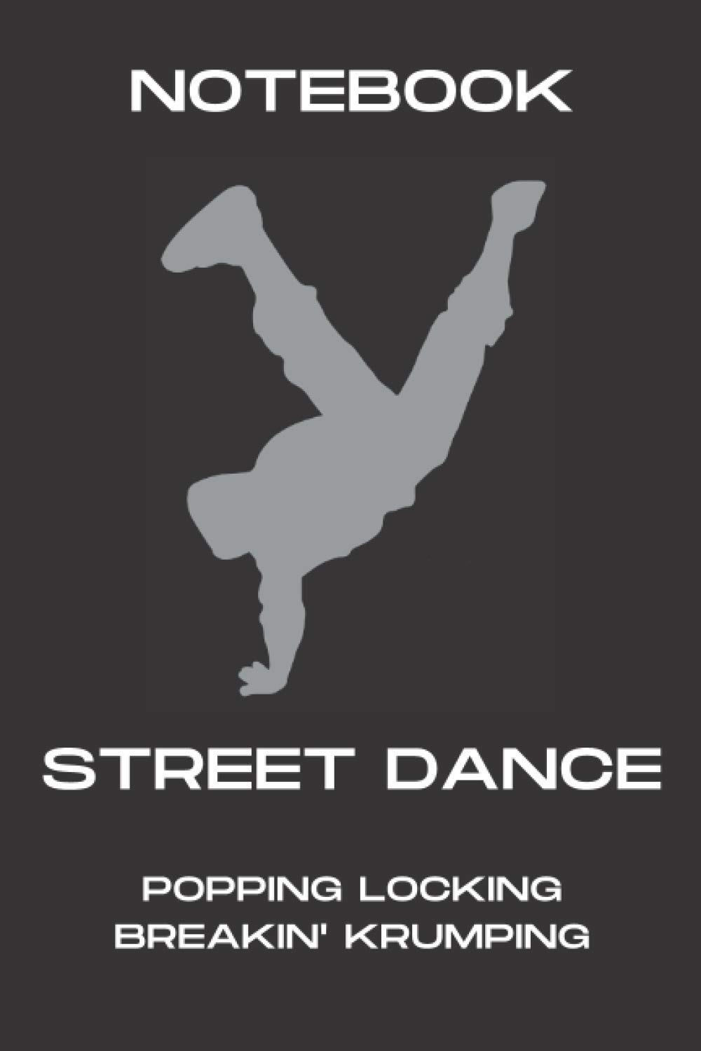 Notebook: Street Dance Blank Lined Journal 6 x 9" 120 Pages