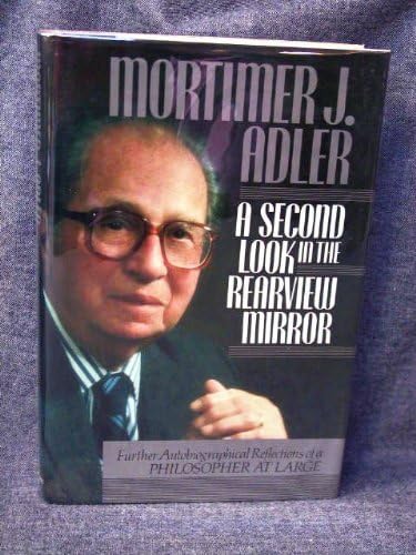 A Second Look in the Rearview Mirror: Further Autobiographical Reflections of a Philosopher at Large