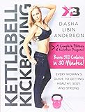 Kettlebell Kickboxing: Every Woman's Guide to Getting Healthy, Sexy, and Strong by Dasha Libin Anderson