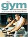 The Gym Survival Guide: Your Road Map to Fearless Fitness by 