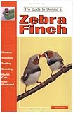 Guide to Owning a Zebra Finch by Rod Fischer
