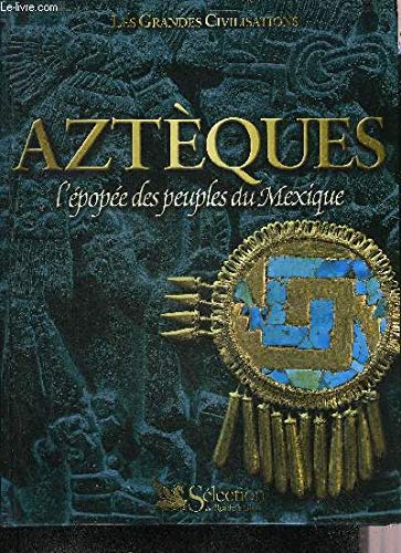 Aztèques : L'épopée des peuples du Mexique by (Hardcover)