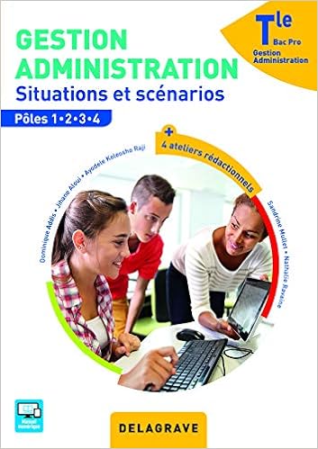 Amazon Fr Gestion Administration Situations Et Scenarios Poles 1 A 4 Tle Bac Pro Gestion Administration Ga Pochette Eleve Addis Dominique Aloui Jihane Koleosho Raji Ayodele Mullet Sandrine Ravaine Nathalie Livres