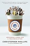 Constitution Café: Jefferson's Brew for a True Revolution: Jefferson's Brew for a True Revolution
