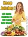 Keep Juicing !: 120 Juice Recipes to Get Back into Shape by Timothy Barrington