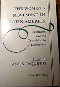 The Women S Movement In Latin America Feminism And The
