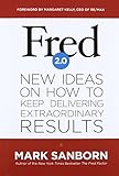 Fred 2.0: New Ideas on How to Keep Delivering Extraordinary Results by Mark Sanborn, Margaret Kelly