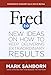 Fred 2.0: New Ideas on How to Keep Delivering Extraordinary Results by Mark Sanborn, Margaret Kelly