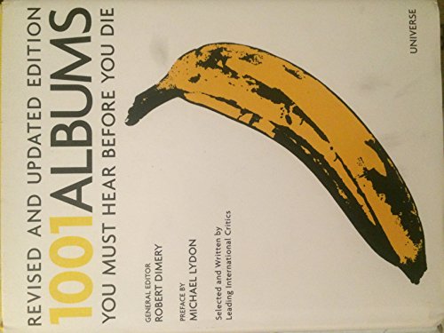 1001 ALBUMS YOU MUST HEAR BEFORE YOU DIE: REVISED AND By Robert Dimery
