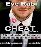 The Cheat: Cheating can be a blast, absolute fun, exciting even, until it turns into a crime story: A crime and suspense book, mystery thriller novel, ... (A tale of lies and Infidelity Book 1)
