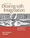 Keys to Drawing with Imagination: Strategies and Exercises for Gaining Confidence and Enhancing Your Creativity
