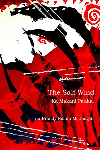The Salt-Wind: Ka Makani Pa'Akai (Wayne Kaumualii Westlake Monograph)