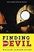 Finding the Devil: Darkness, Light, and the Untold Story of the Chilean Mine Disaster