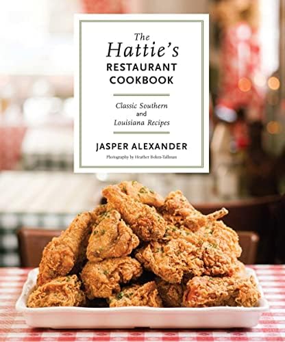 The Hattie's Restaurant Cookbook: Classic Southern and Louisiana Recipes Hardcover โ August 16, 2016