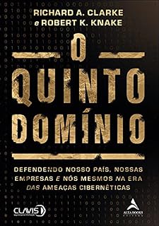 Livro O Quinto Domínio: Defendendo Nosso País, Nossas Empresas e Nós Mesmos na Era das Ameaças Cibernéticas