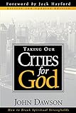Taking Our Cities For God - Rev: How to break spiritual strongholds