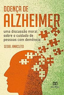 Livro Doença de Alzheimer: uma discussão moral sobre o cuidado de pessoas com demência