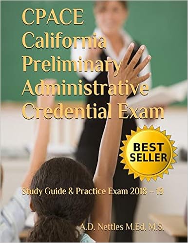 Cpace California Preliminary Administrative Credential Exam Study Guide Practice Exam 2018 19 Nettles M Ed M S A D 9781981039579 Amazon Com Books