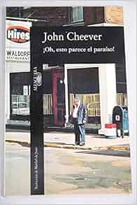 ¡Oh, esto parece el paraíso!: John Cheever: 9788420424262: Amazon.com: Books