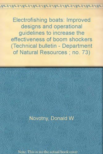 Electrofishing boats: Improved designs and operational guidelines to increase the effectiveness of boom shockers (Technical bulletin - Department of Natural Resources ; no. 73)