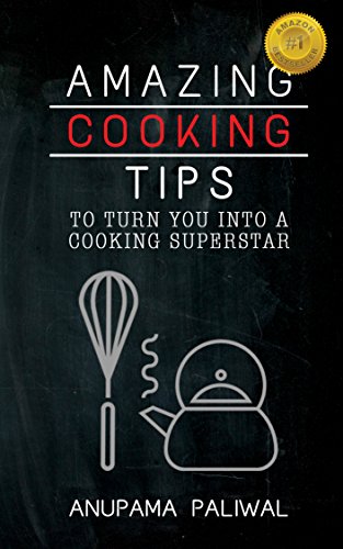 !BEST Amazing Cooking Tips To Turn You Into A Cooking Superstar: An awesome collection of perfect kitchen<br />P.P.T