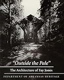 Outside the Pale: The Architecture of Fay Jones by 