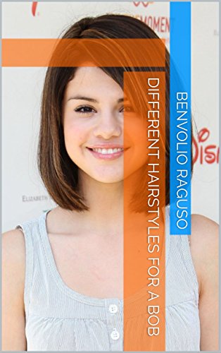 Different Hairstyles For A Bob Kindle Edition By Benvolio Raguso