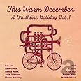 This Warm December: A Brushfire Holiday Vol. 1