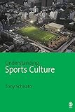 Understanding Sports Culture (Understanding Contemporary Culture series)
