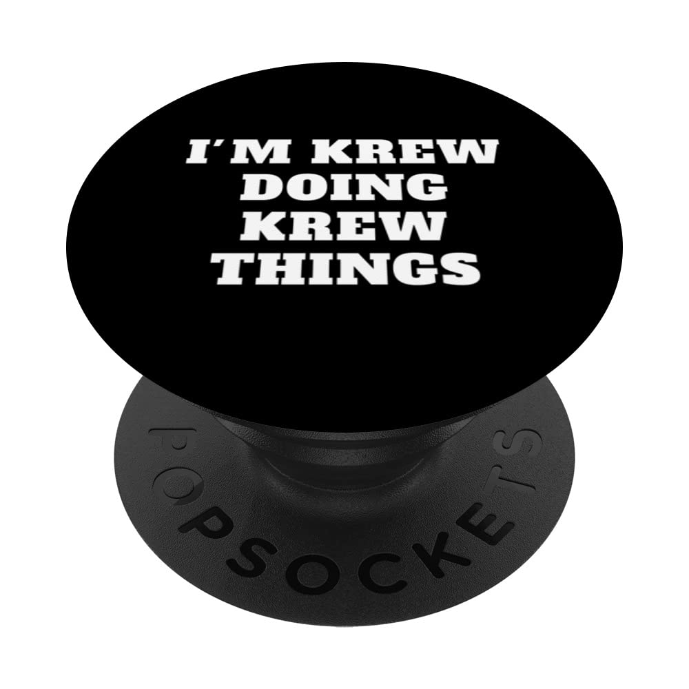I'M KREW DOING KREW THINGS name Birthday PopSockets Swappable PopGrip