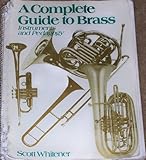 A Complete Guide to Brass : Instruments and Pedagogy, Whitener, Scott, 002873050X