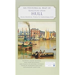 An Historical Map of Kingston Upon Hull Landkaart – Gevouwen Kaart, 6 april 2017