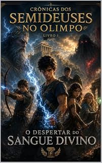 Livro O DESPERTAR DO SANGUE DIVINO (CRÔNICAS DOS SEMIDEUSES NO OLIMPO Livro 1)