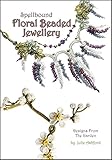 Spellbound Floral Beaded Jewellery: Designs from the Garden by