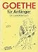Goethe für Anfänger: Ein Lesebilderbuch - Mathias Altenburg, Anette Bienkowski, Uwe Rohe