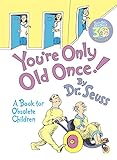 You're Only Old Once!: A Book for Obsolete Children