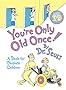 You're Only Old Once!: A Book for Obsolete Children