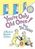 You're Only Old Once!: A Book for Obsolete Children