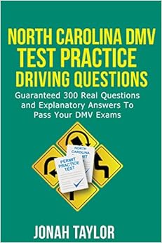 North Carolina DMV Permit Test Questions And Answers: Over 350 North Carolina DMV Test Questions and Explanatory Answers with Illustrations North Carolina DMV Permit Test Questions And Answers: Over 350 North Carolina DMV Test Questions and Explanatory Answers with Illustrations