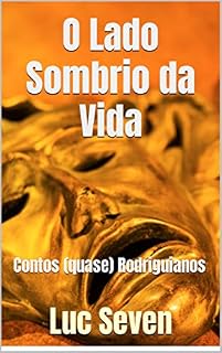 Livro O Lado Sombrio da Vida: Contos (quase) Rodriguianos