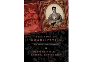 Envisioning Emancipation: Black Americans and the End of Slavery