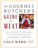 The Gourmet Butcher's Guide to Meat: How to Source it Ethically, Cut it Professionally, and Prepare