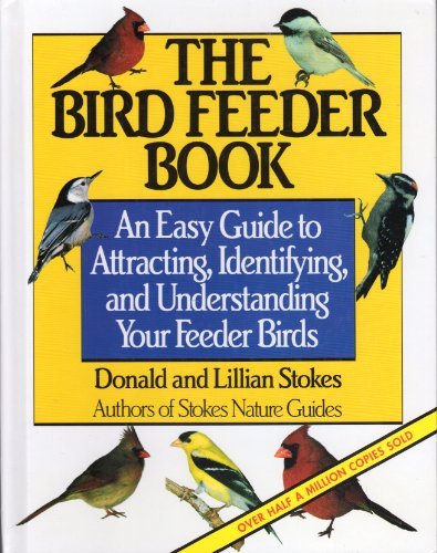 The Bird Feeder Book By Donald Stokes Lillian Stokes 1987 11 05