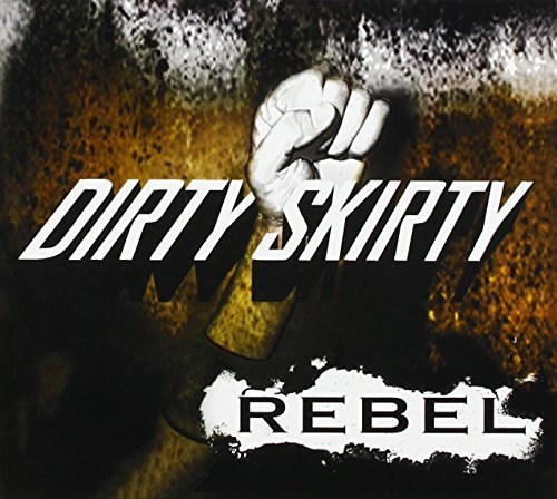 Dirty Skirty - Rebel By Dirty Skirty - Zortam Music